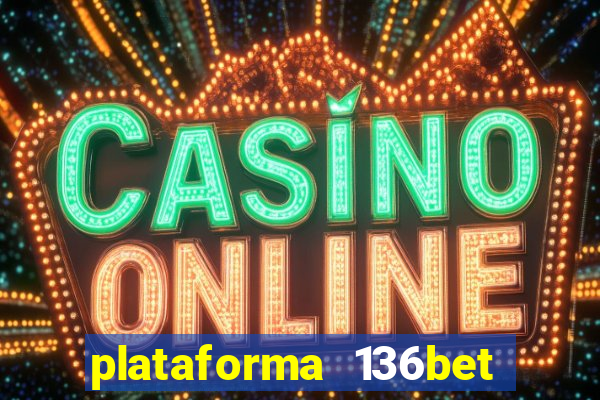 plataforma 136bet paga mesmo